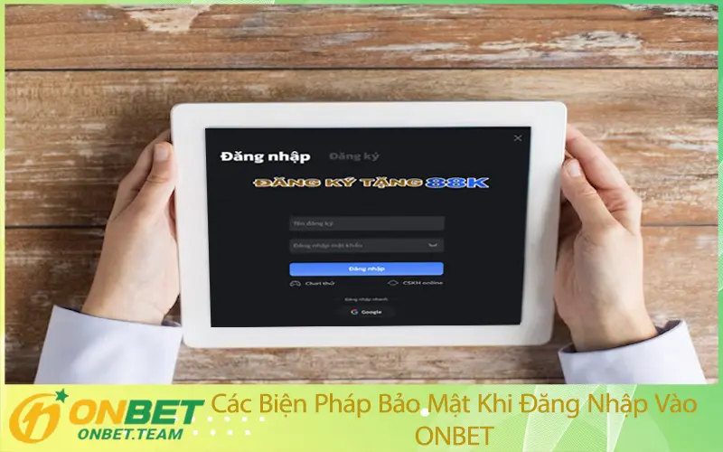 Các Biện Pháp Bảo Mật Khi Đăng Nhập Vào ONBET