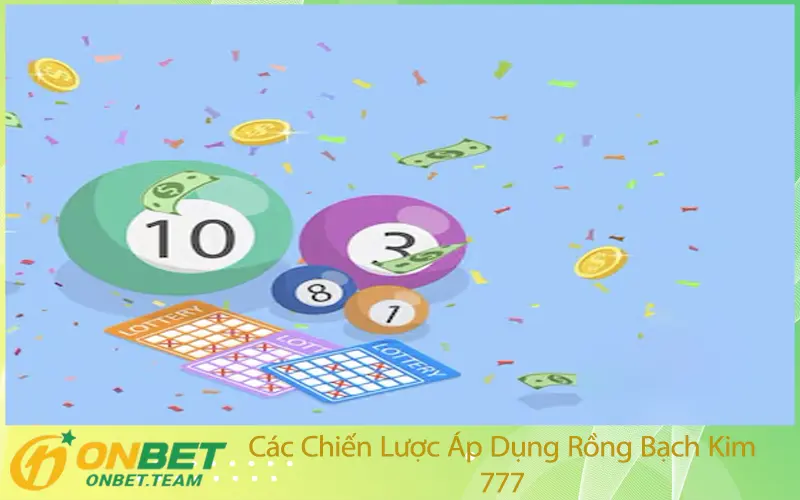 Các Chiến Lược Áp Dụng Rồng Bạch Kim 777