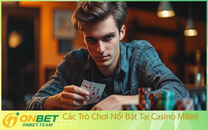 Các Trò Chơi Nổi Bật Tại Casino MB88