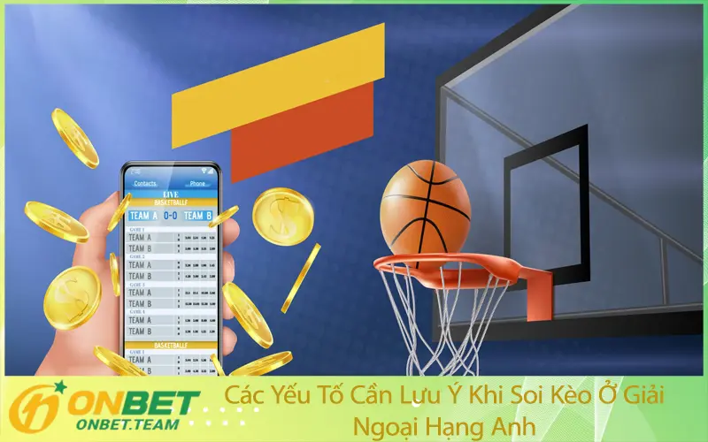 Các Yếu Tố Cần Lưu Ý Khi Soi Kèo Ở Giải Ngoại Hạng Anh