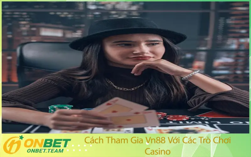 Cách Tham Gia Vn88 Với Các Trò Chơi Casino