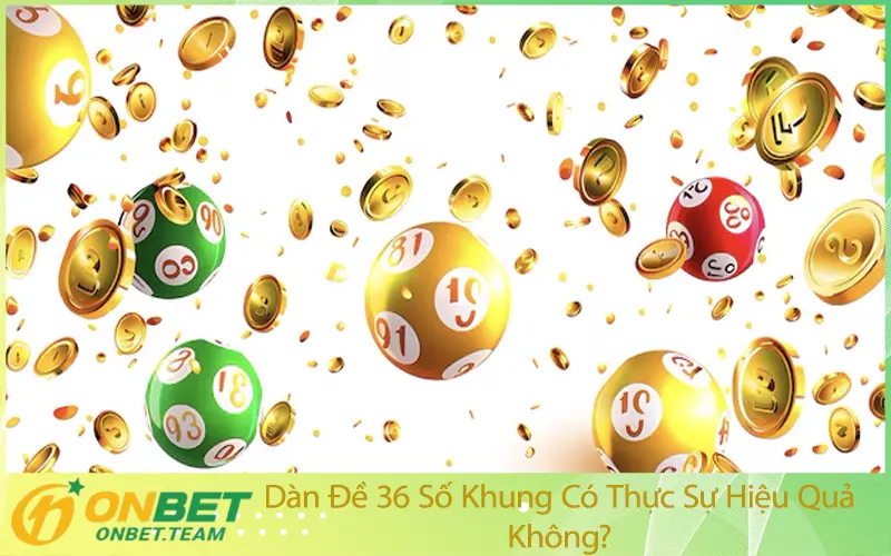Dàn Đề 36 Số Khung Có Thực Sự Hiệu Quả Không?