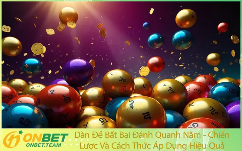 Dàn Đề Bất Bại Đánh Quanh Năm - Chiến Lược Và Cách Thức Áp Dụng Hiệu Quả