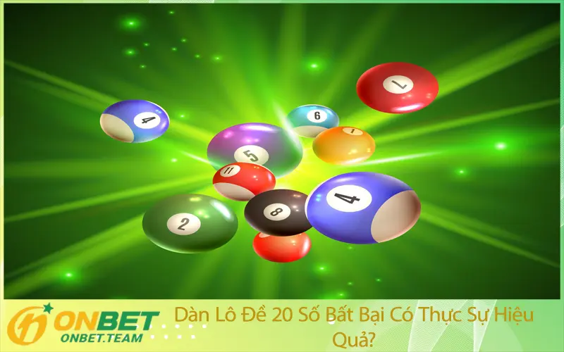 Dàn Lô Đề 20 Số Bất Bại Có Thực Sự Hiệu Quả?