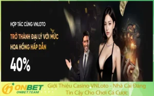 Giới Thiệu Casino VNLoto - Nhà Cái Đáng Tin Cậy Cho Chơi Cá Cược