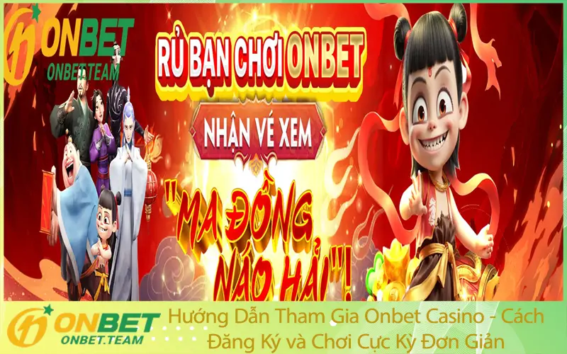 Hướng Dẫn Tham Gia Onbet Casino - Cách Đăng Ký và Chơi Cực Kỳ Đơn Giản