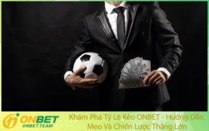 Khám Phá Tỷ Lệ Kèo ONBET - Hướng Dẫn, Mẹo Và Chiến Lược Thắng Lớn