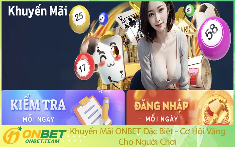 Khuyến Mãi ONBET Đặc Biệt - Cơ Hội Vàng Cho Người Chơi