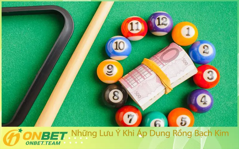Những Lưu Ý Khi Áp Dụng Rồng Bạch Kim