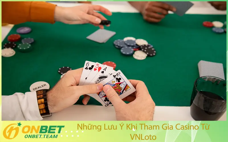 Những Lưu Ý Khi Tham Gia Casino Từ VNLoto