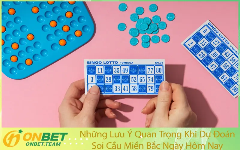 Những Lưu Ý Quan Trọng Khi Dự Đoán Soi Cầu Miền Bắc Ngày Hôm Nay