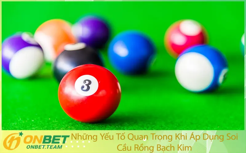 Những Yếu Tố Quan Trọng Khi Áp Dụng Soi Cầu Rồng Bạch Kim