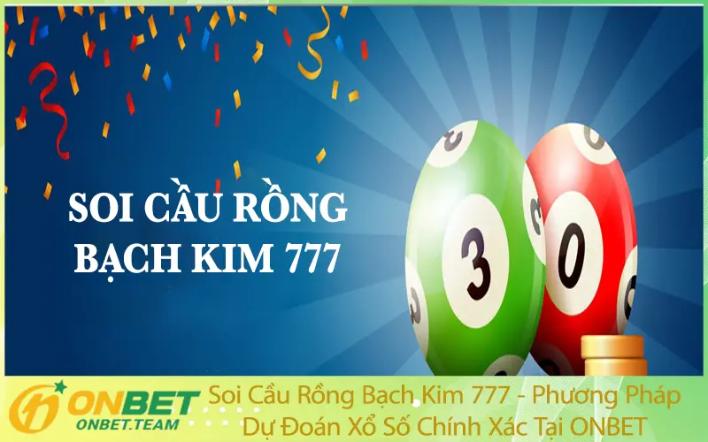 Soi Cầu Rồng Bạch Kim 777 - Phương Pháp Dự Đoán Xổ Số Chính Xác Tại ONBET
