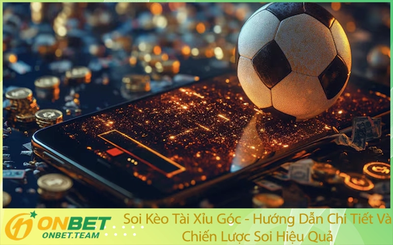 Soi Kèo Tài Xỉu Góc - Hướng Dẫn Chi Tiết Và Chiến Lược Soi Hiệu Quả