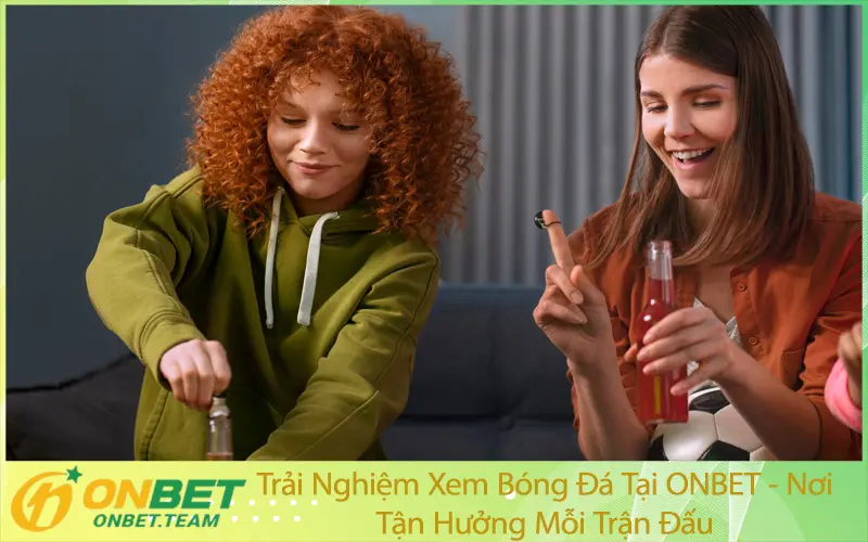 Trải Nghiệm Xem Bóng Đá Tại ONBET - Nơi Tận Hưởng Mỗi Trận Đấu