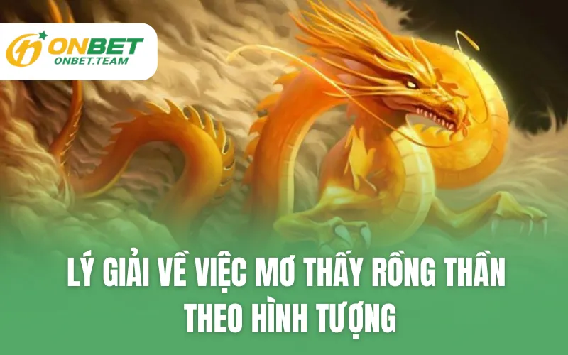 Lý giải về việc mơ thấy Rồng thần theo hình tượng
