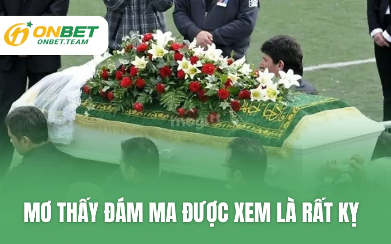 Mơ thấy đám ma được xem là rất kỵ