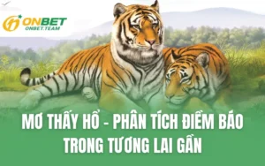 Mơ Thấy Hổ - Phân Tích Điềm Báo Trong Tương Lai Gần