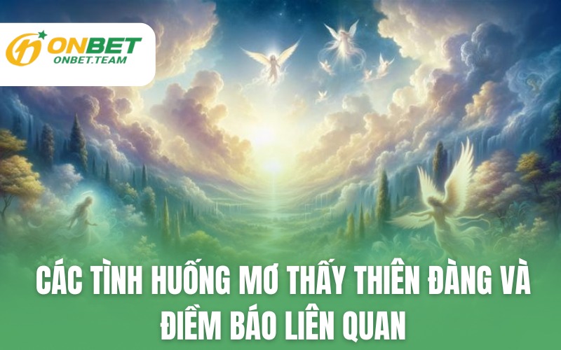 Các tình huống mơ thấy thiên đàng và điềm báo liên quan