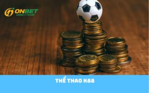 Thể Thao K88 - Sảnh Chơi Đỉnh Cao Cho Ai Đam Mê Cá Cược Thể Thao